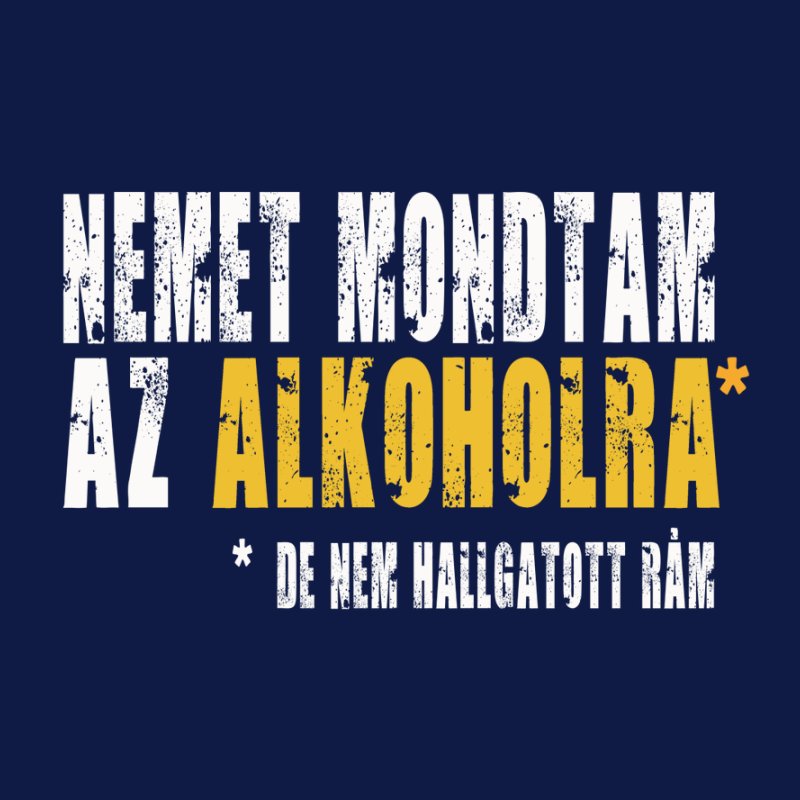 Nemet Mondtam Az Alkoholra