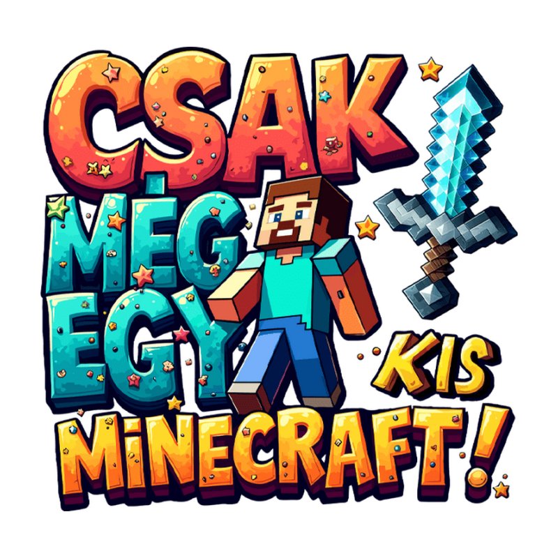 Csak Még Egy Kis Minecraft