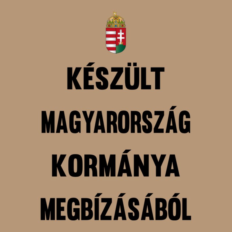 Készült Magyarország Kormánya Megbízásából