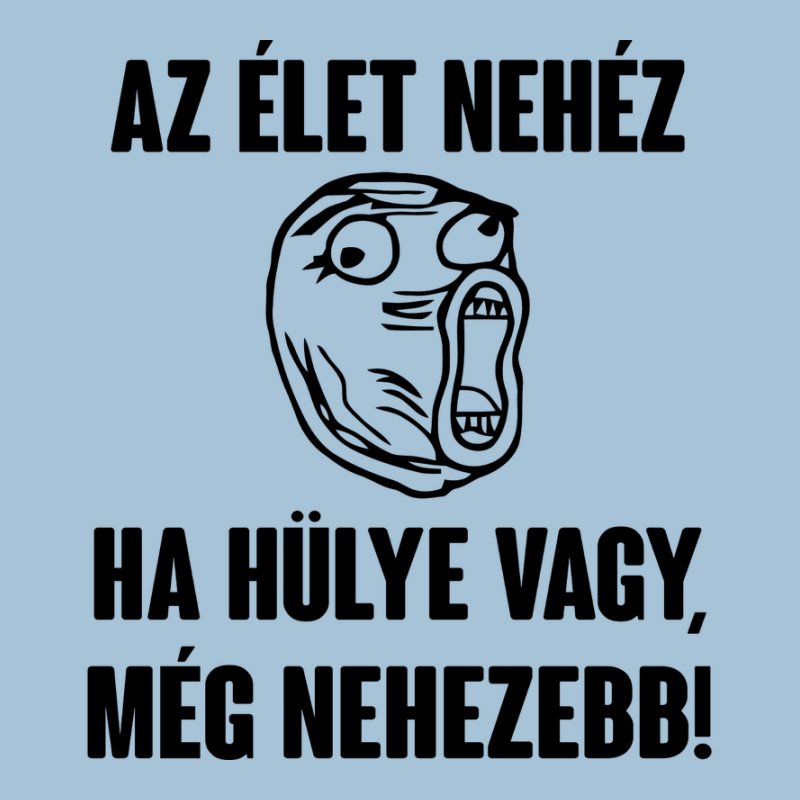 Az Élet Nehéz