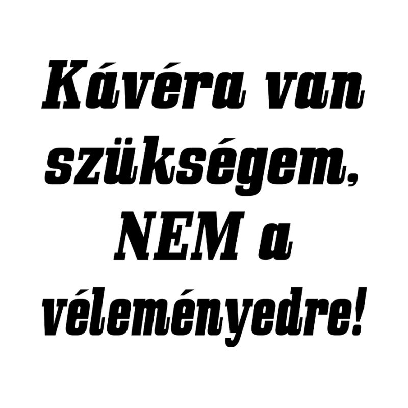 Kávéra Van Szükségem