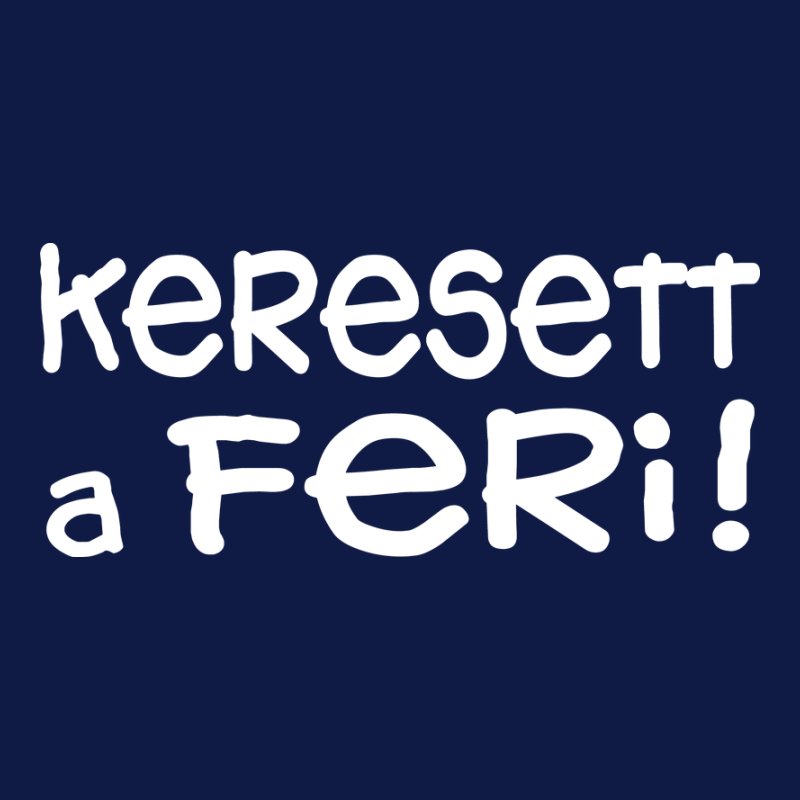 Keresett A Feri !