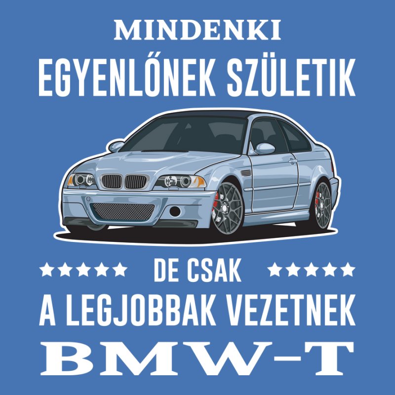 Mindenki Egyenlőnek Születik BMW