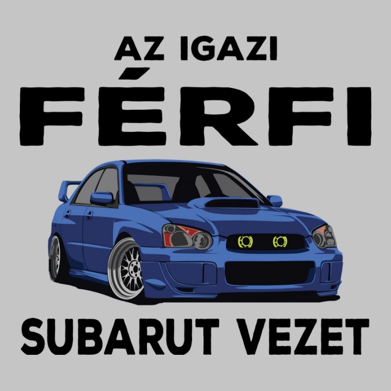 Az Igazi Férfi Subarut Vezet