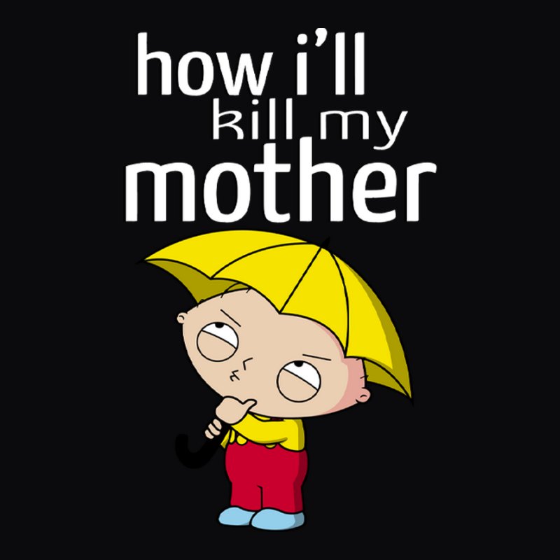 How I'll Kill My Mother