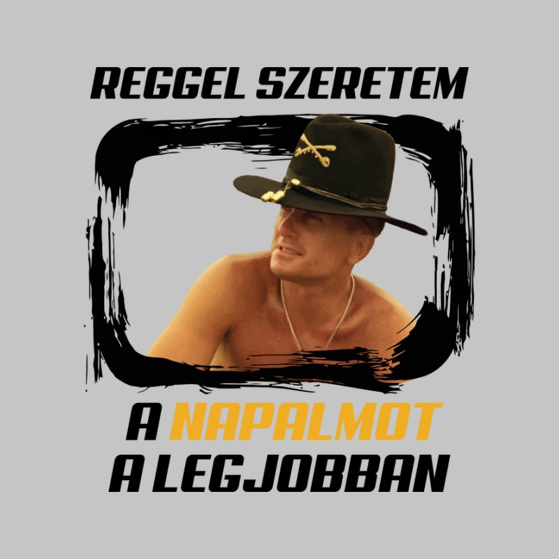 Apokalipszis Most Reggel Szeretem A Napalmot