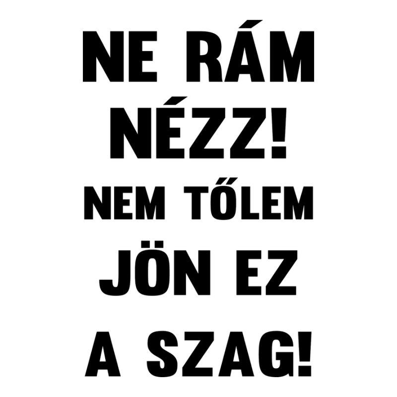 Ne Rám Nézz Nem Tőlem Jön