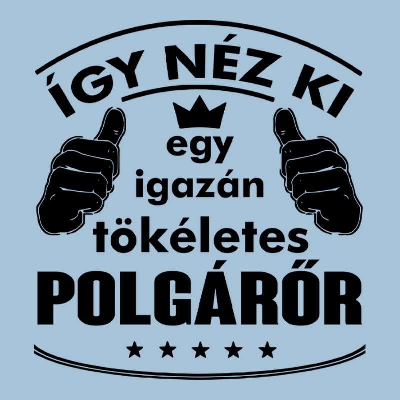 Így Néz Ki Egy Igazán Tökéletes POLGÁRŐR