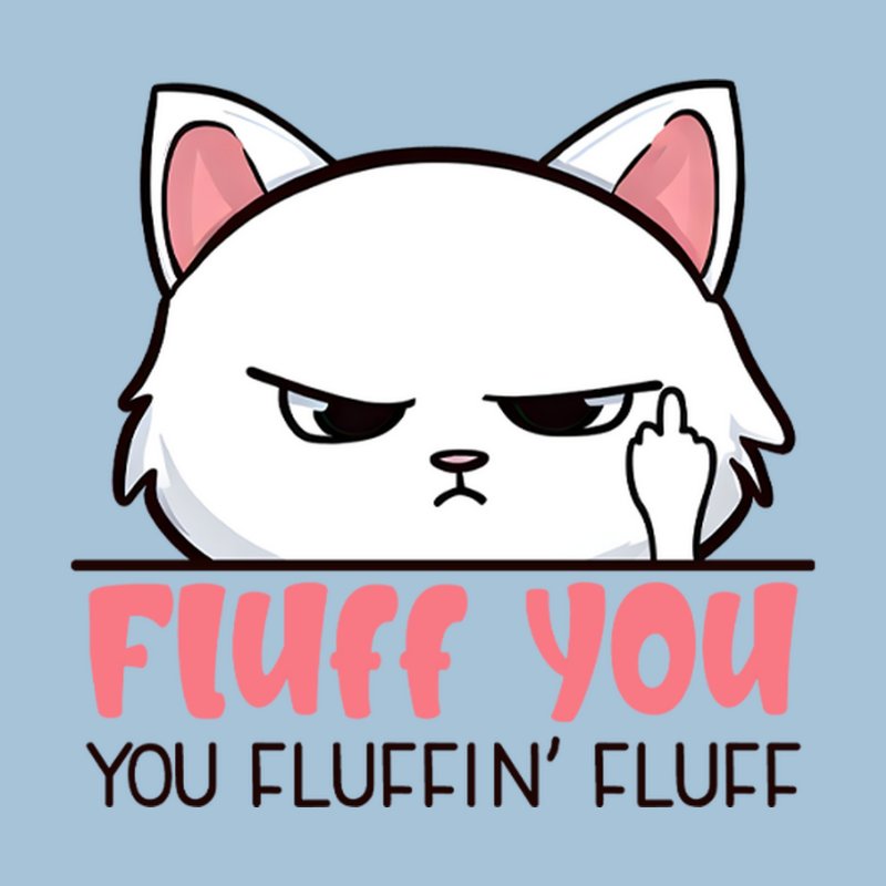 Fluff You Cat