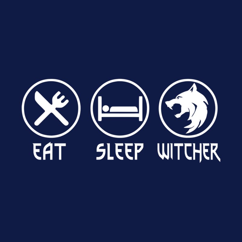 Eat Sleep Witcher