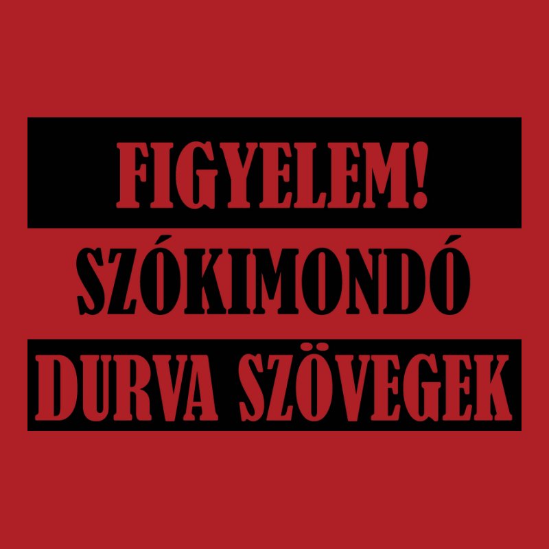 Figyelem Szókimondó Durva Szövegek