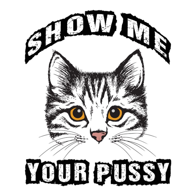 Show Me Your Pussy
