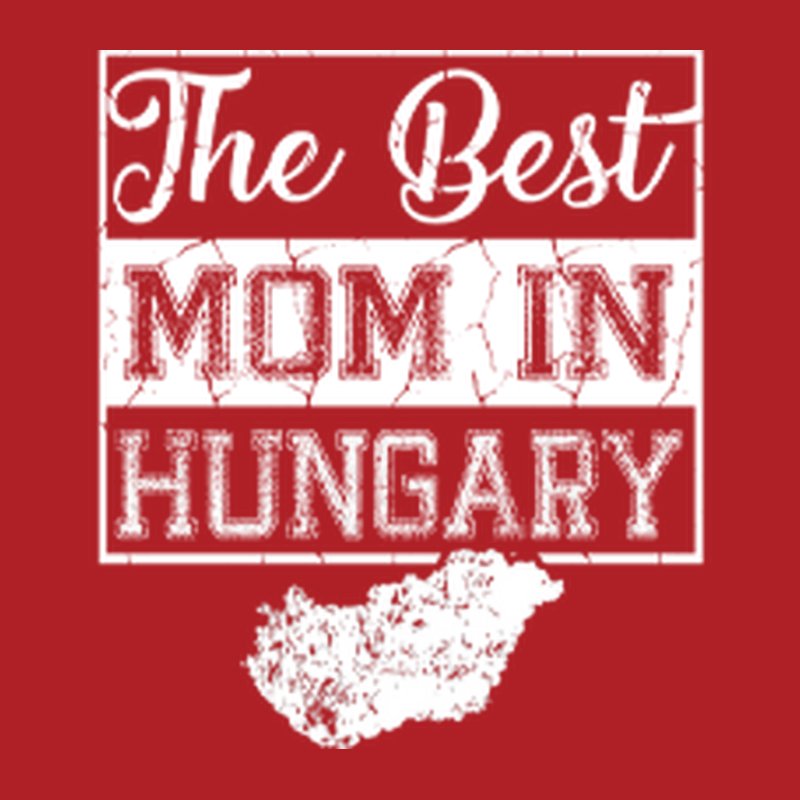 The Best Mom In Hungary