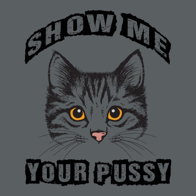 Show Me Your Pussy