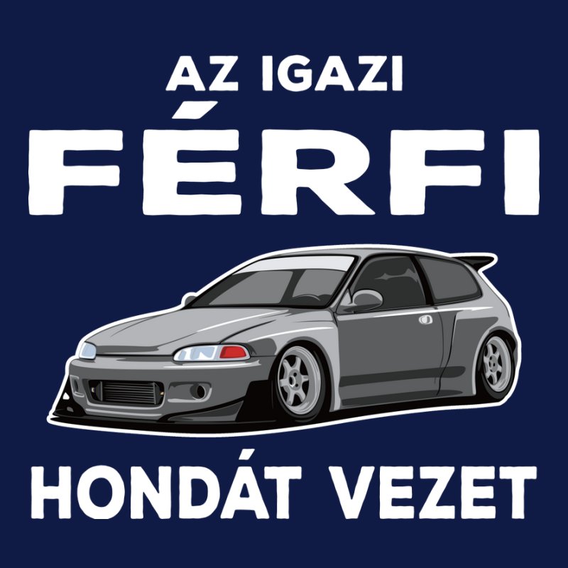 Az Igazi Férfi Hondát Vezet