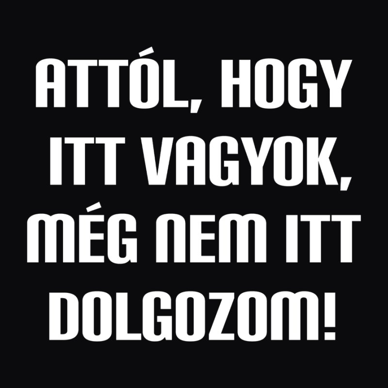 Attól Hogy Itt Vagyok