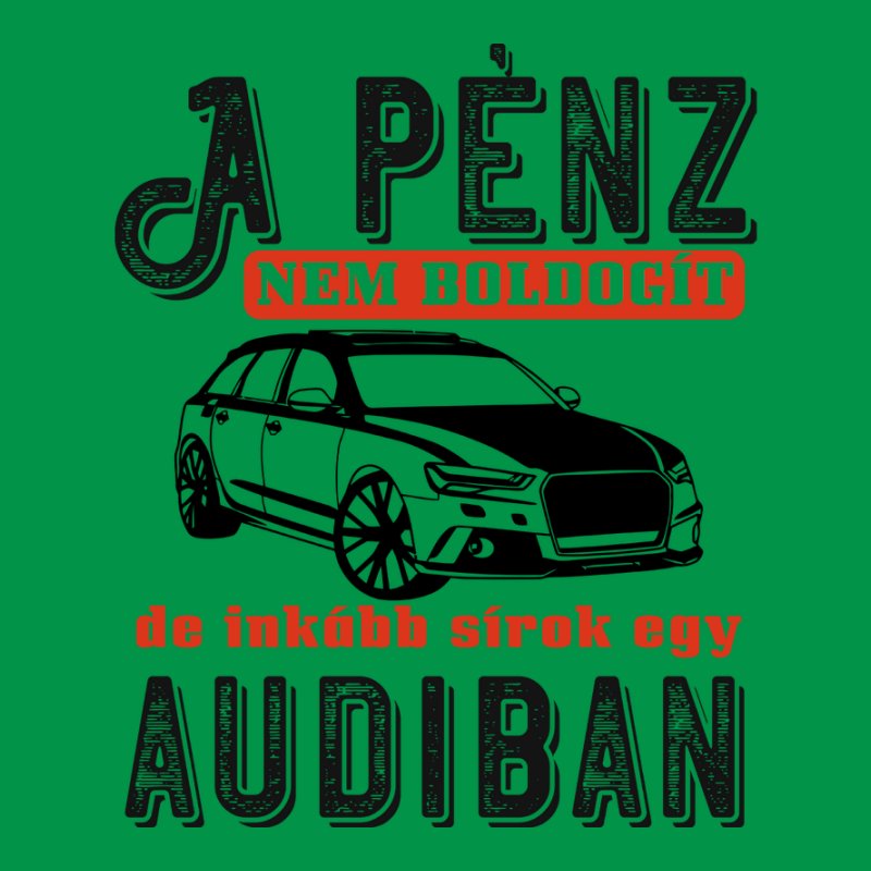 A Pénz Nem Boldogít AUDI