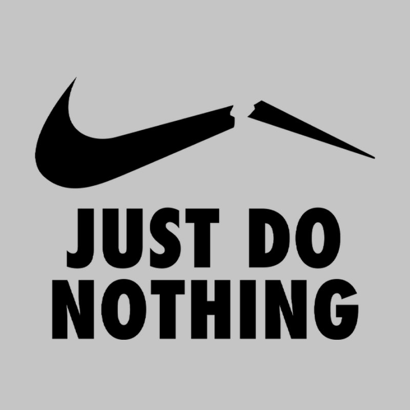 Just Do Nothing