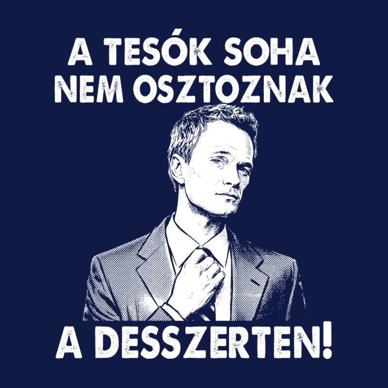 Barney Stinson A Tesók Soha Nem Osztoznak