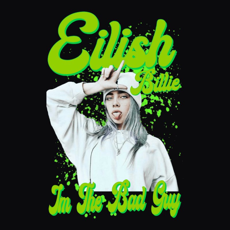 Billie Eilish I'm The Bad Guy