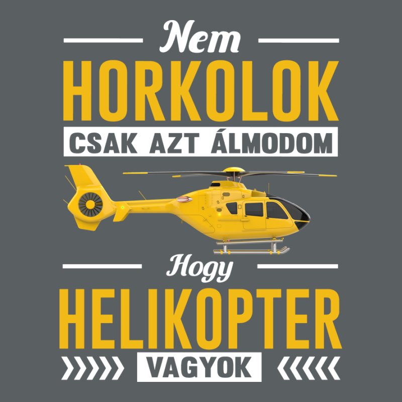 Nem Horkolok HELIKOPTER