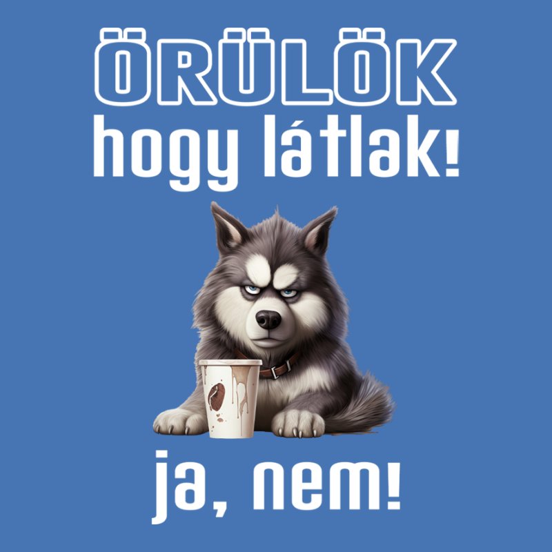 Örülök Hogy Látlak Husky