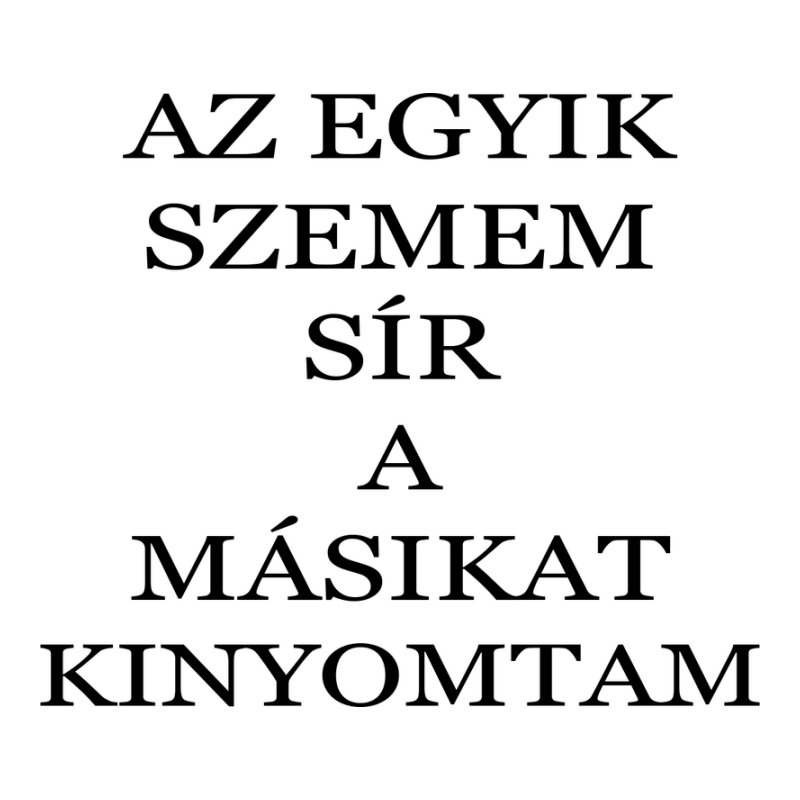 Az Egyik Szemem Sír
