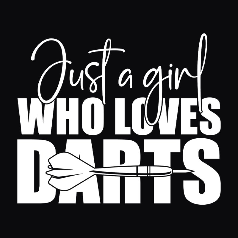 Just A Girl Who Loves Darts