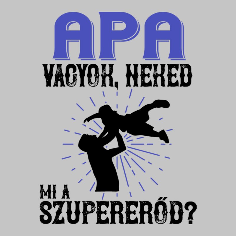 Apa Vagyok Neked Mi A Szupererőd