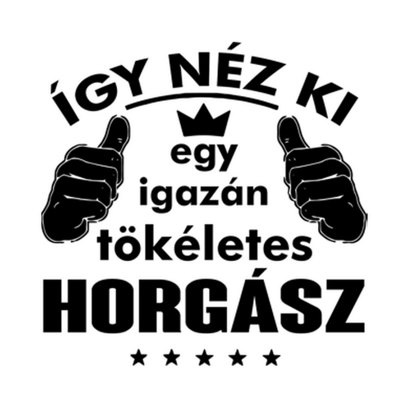 Így Néz Ki Egy Igazán Tökéletes HORGÁSZ