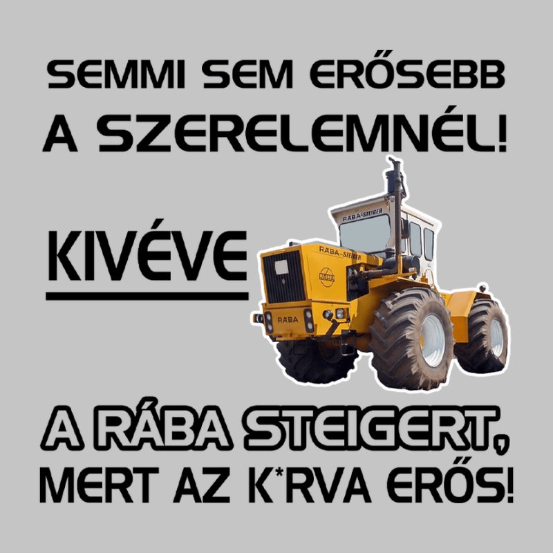 Semmi Sem Erősebb Raba Steiger