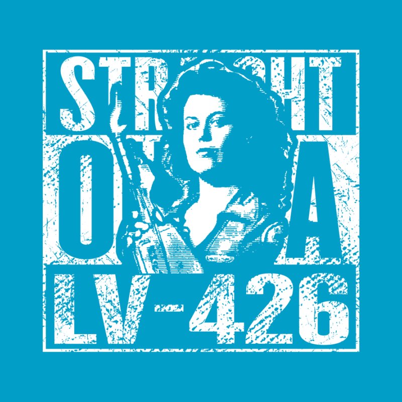 Straight Outta LV-426