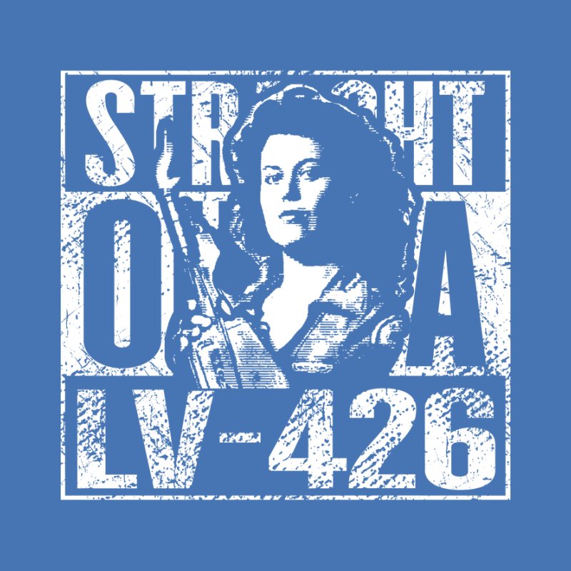 Straight Outta LV-426