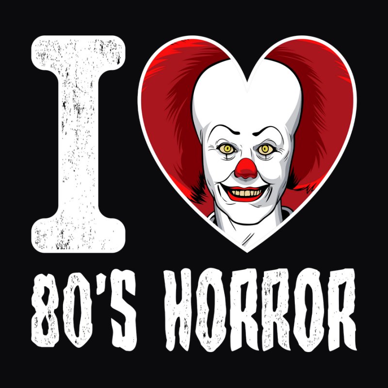 I Love 80s Horror PENNYWISE