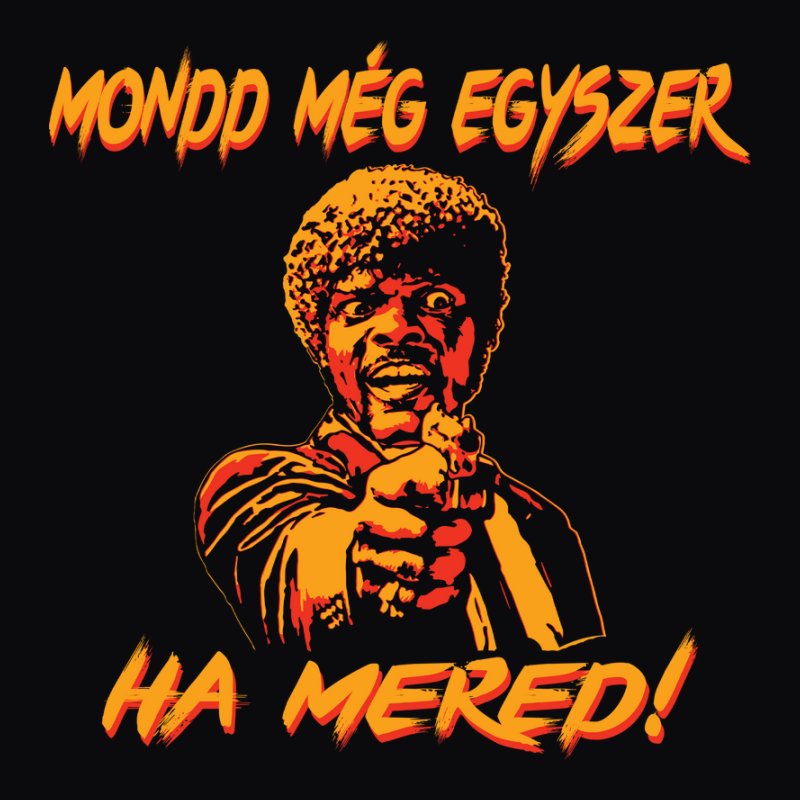 Mondd Még Egyszer Ha Mered