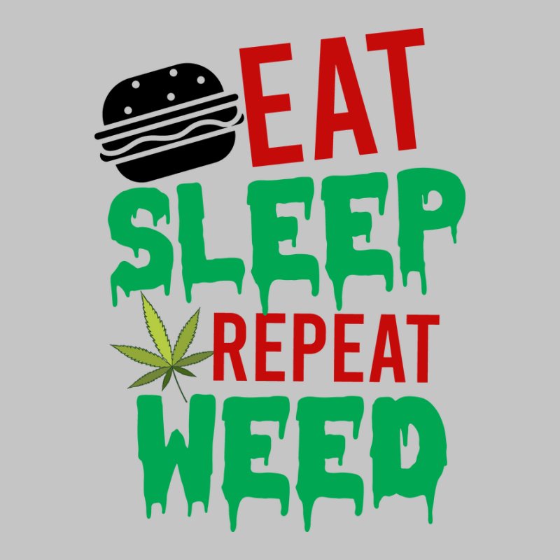 Eat Sleep Repeat Weed