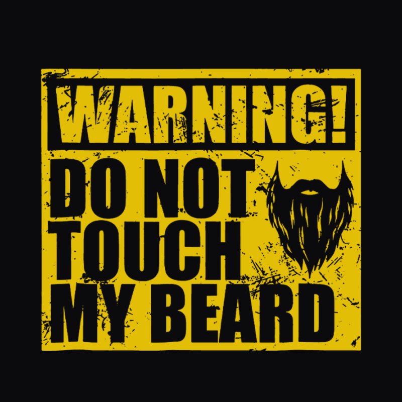 Warning Do Not Touch My Beard