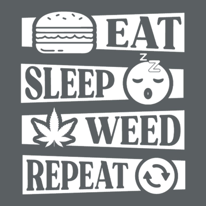 Eat Sleep Weed