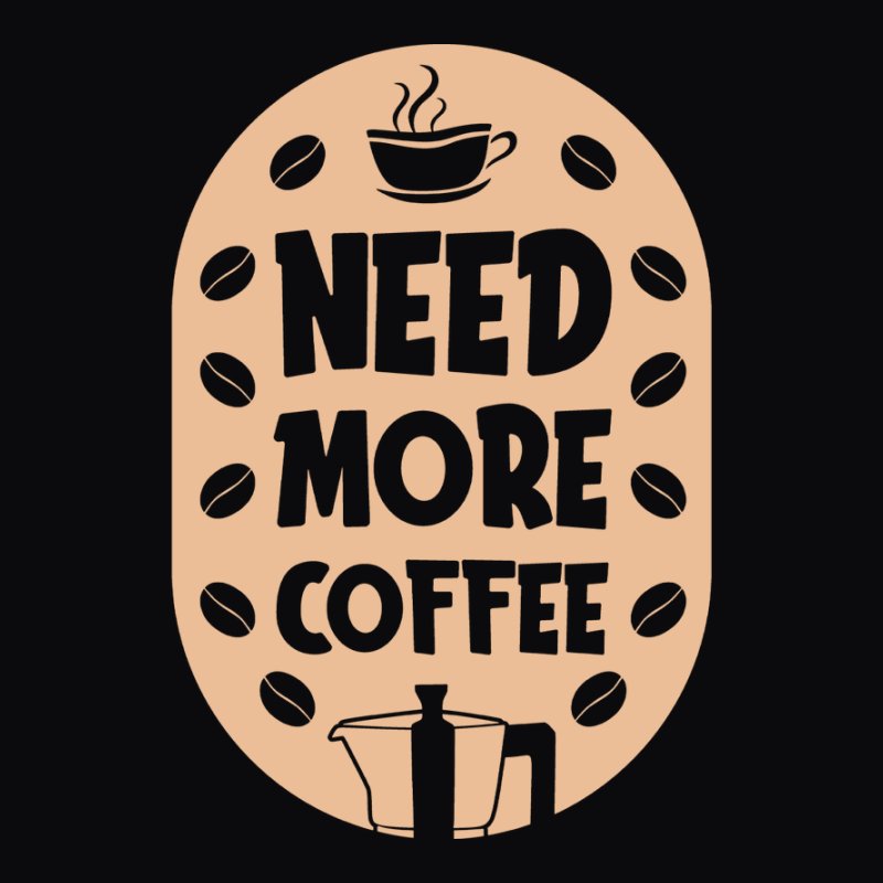 Need More Coffee