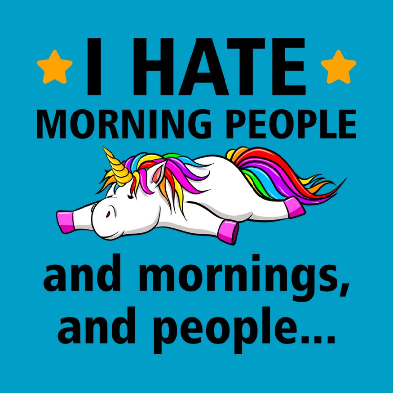 I Hate Morning People Unikornis