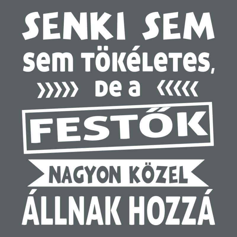 Senki Sem Tökéletes FESTŐK